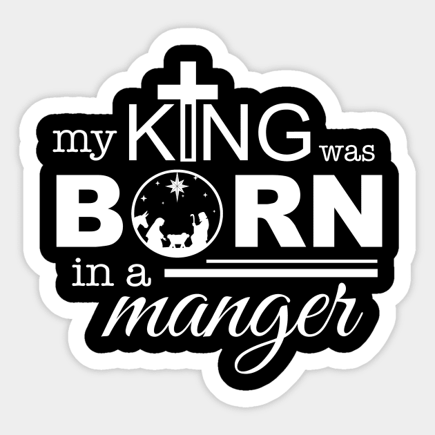 Christmas 2020, Nativity 2020, Christian store, Birth of Jesus, Mary, Bible Story, My King was born in a manger Sticker by JOHN316STORE - Christian Store